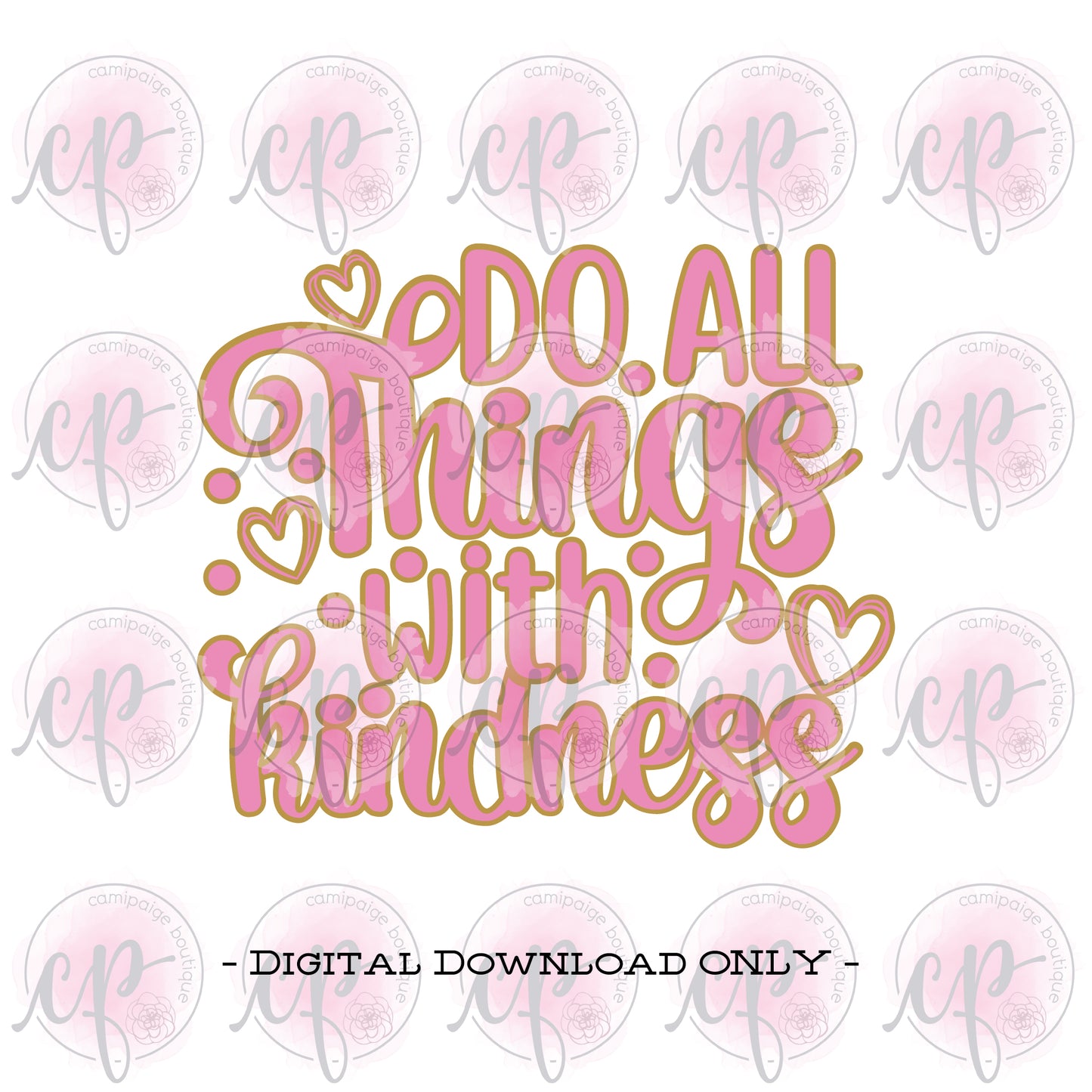Do All Things With Kindness- Layered SVG File - DIGITAL DOWNLOAD ONLY