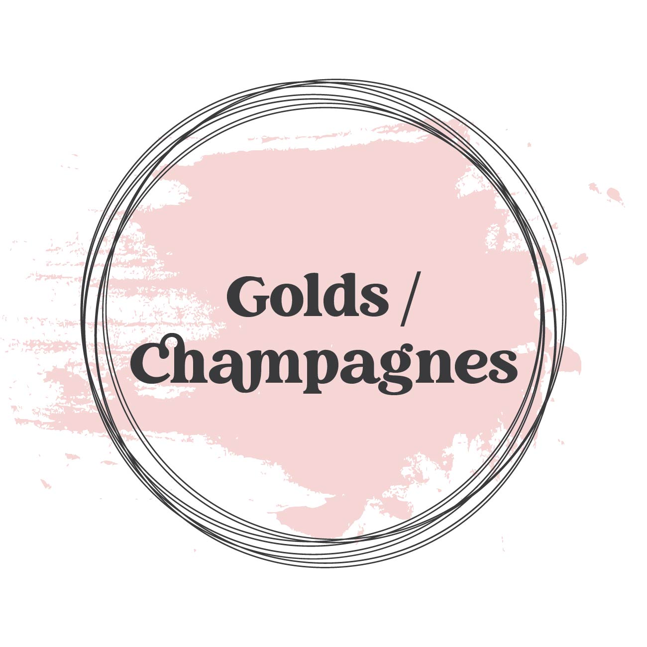 Golds / Champagnes