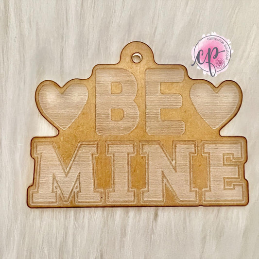 Be Mine - Engraved Acrylic Blank - CamiPaige Boutique